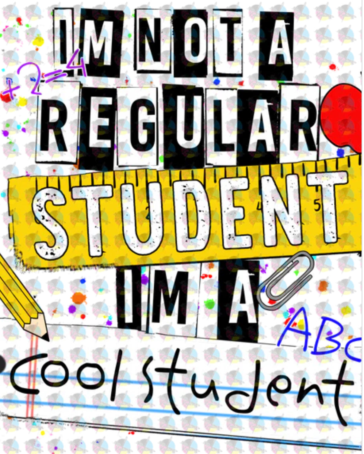 IM NOT A REGULAR STUDENT I'M A COOL STUDENT. CLEAR FILM SCREEN PRINT TRANSFER