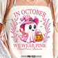 IN OCTOBER WE WEAR PINK