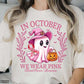 IN OCTOBER WE WEAR PINK